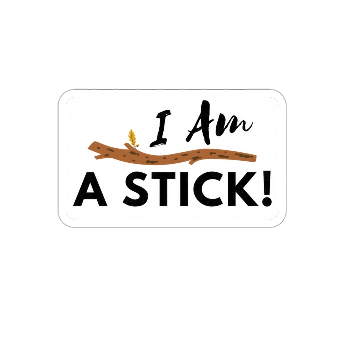 I Am A STICK - Storm Light Archive Sticker - Fantasy book Lovers - Laptop Journal or Waterbottle Sticker - Syl - Kiss Cut Sticker - Funny