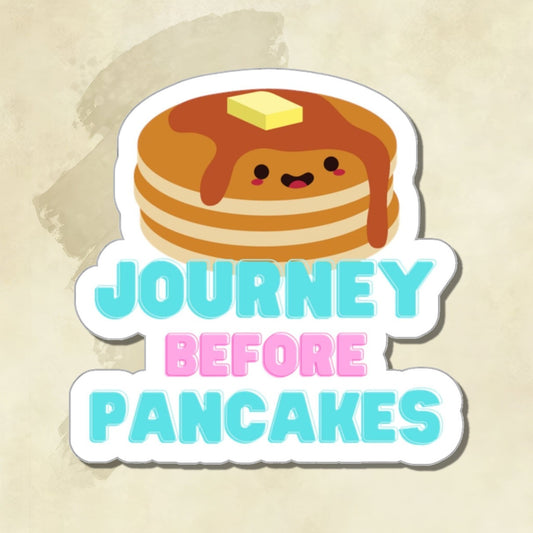 Journey Before Pancakes - Funny Sticker - Fantasy book Lovers - Storm Light Archive - Laptop Journal or Waterbottle Sticker - SLA Fan Art