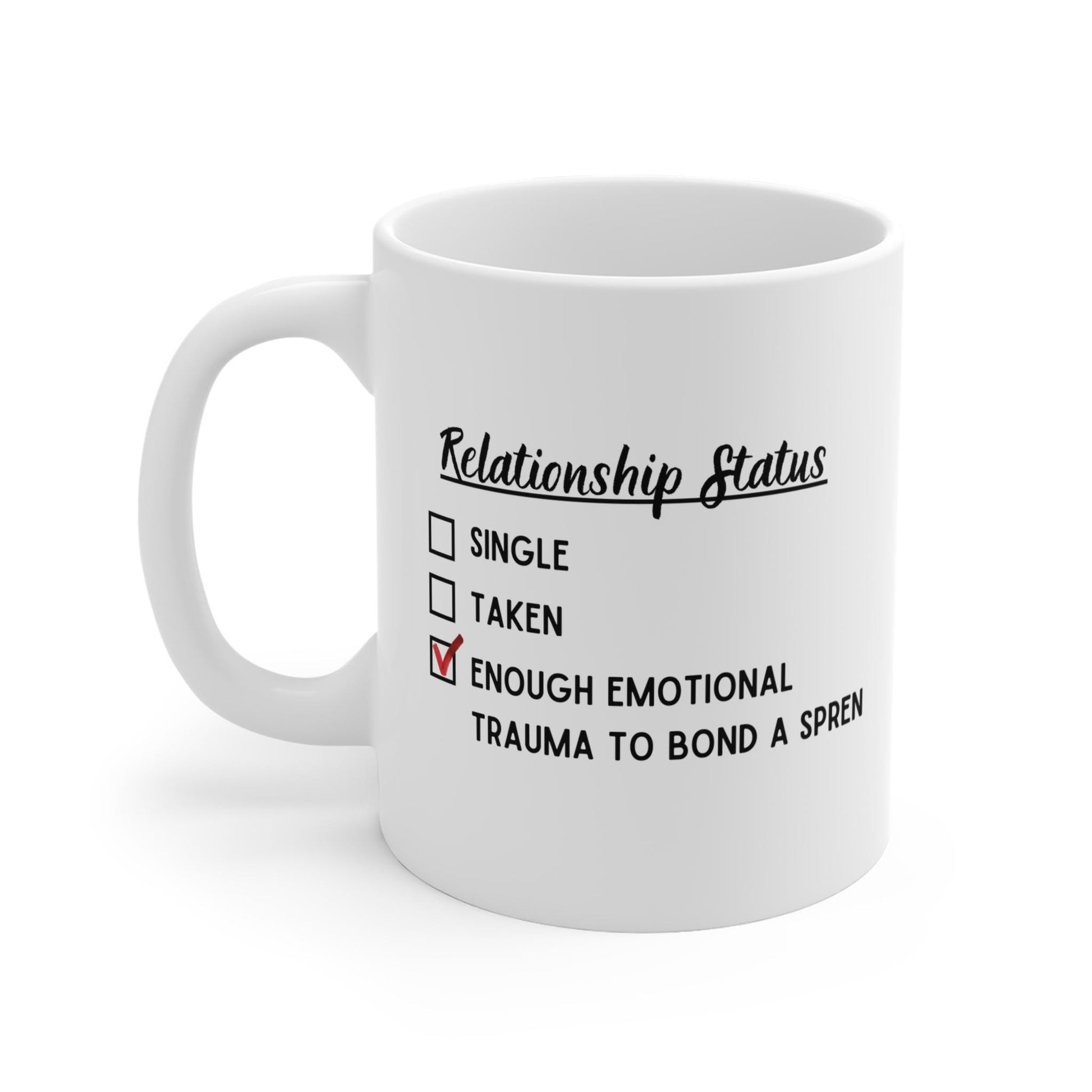 Text Relationship Status, Single,Taken, Enough Emotional Trauma to Bond a Spren. White Coffee mug mockup. White background