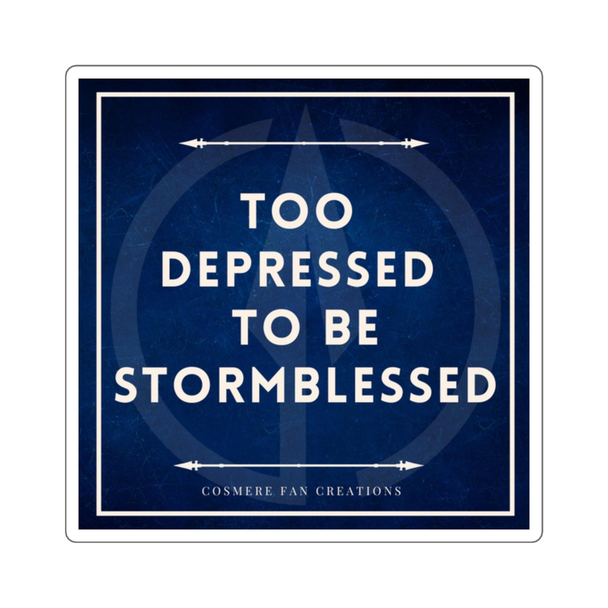 Too Depressed to be Stormblessed, Cosmere-Inspired Sticker – Square Stickers